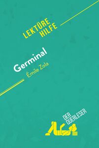 Germinal von Émile Zola (Lektürehilfe) Detaillierte Zusammenfassung, Personenanalyse und Interpretation