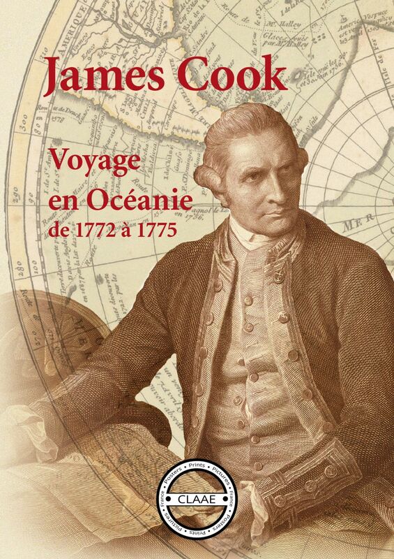 Voyage en Océanie de 1772 à 1775 A la recherche de la Terra Australis Incognita