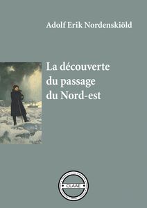 La découverte du passage du Nord-est 1878-1879 : la première exploration