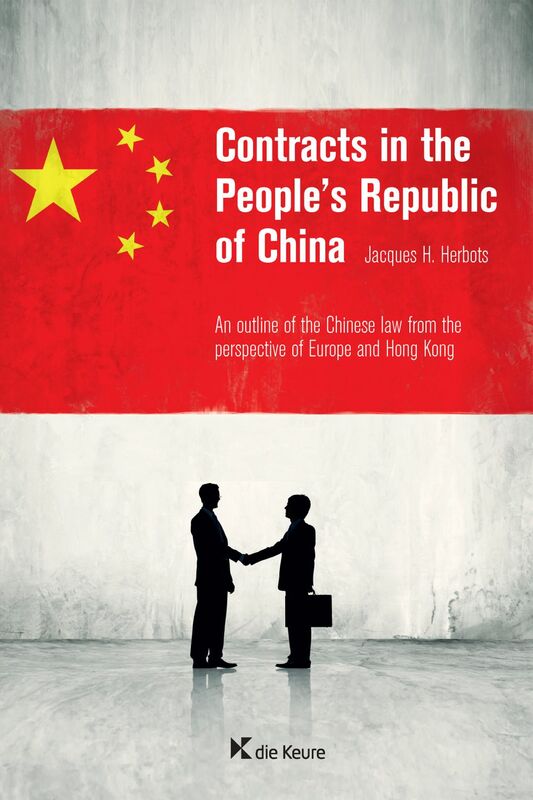 Contracts in the People’s Republic of China An outline of the Chinese law from the perspective of Europe and Hong-Kong