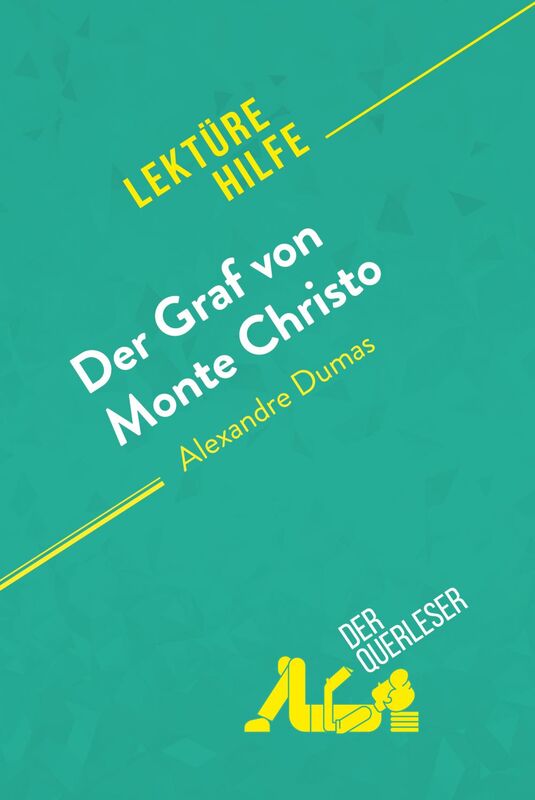 Der Graf von Monte Christo von Alexandre Dumas (Lektürehilfe) Detaillierte Zusammenfassung, Personenanalyse und Interpretation