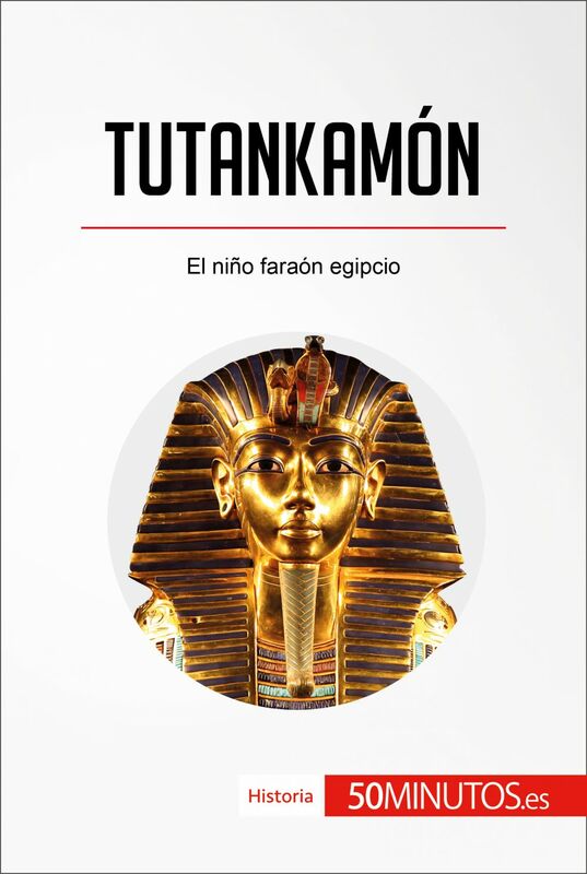 Tutankamón El niño faraón egipcio