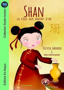 Shan, la fille aux mains d'or Un roman jeunesse à lire dès 7 ans