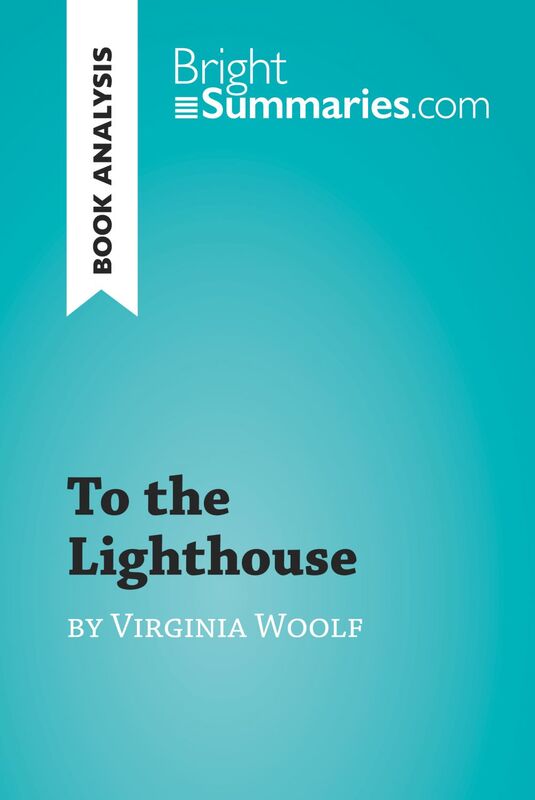 To the Lighthouse by Virginia Woolf (Book Analysis) Detailed Summary, Analysis and Reading Guide
