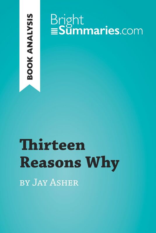 Thirteen Reasons Why by Jay Asher (Book Analysis) Detailed Summary, Analysis and Reading Guide