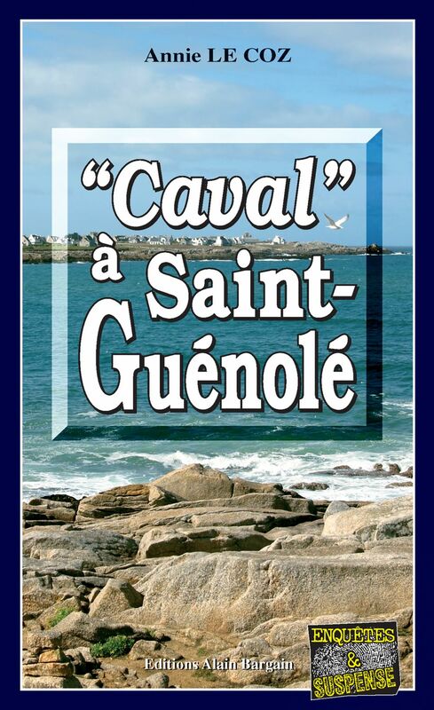 Caval à Saint-Guénolé Les enquêtes du capitaine Paoli - Tome 4