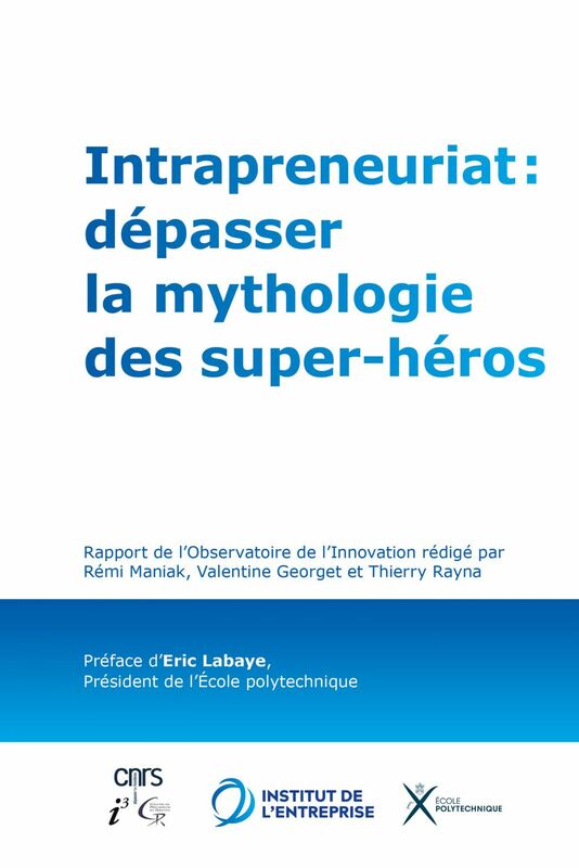Intrapreneuriat : dépasser la mythologie des super-héros Rapport de l'Observatoire de l'Innovation