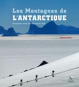 La Péninsule antarctique - Les Montagnes de l'Antarctique Guide de voyage