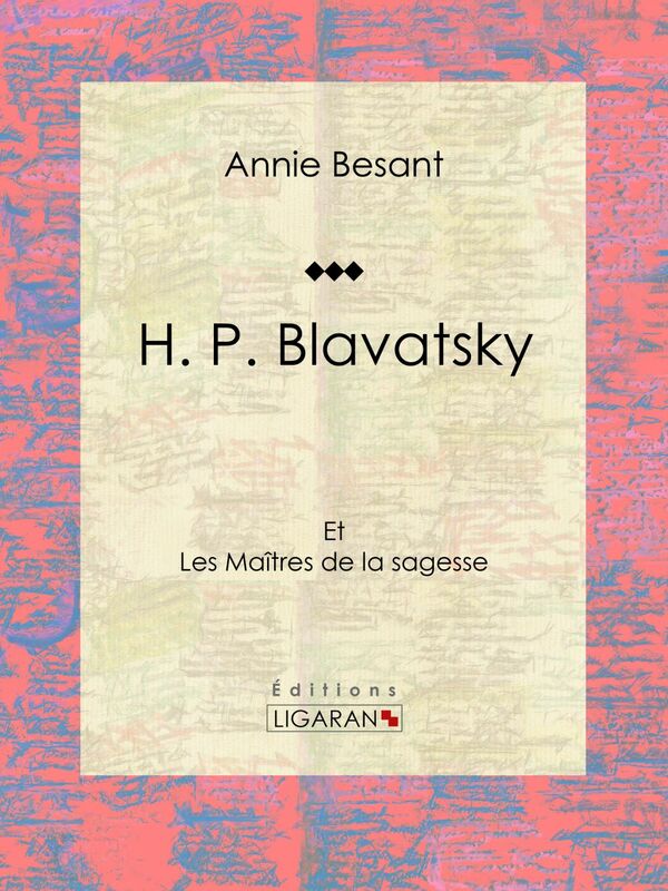 H. P. Blavatsky Et les Maîtres de la sagesse