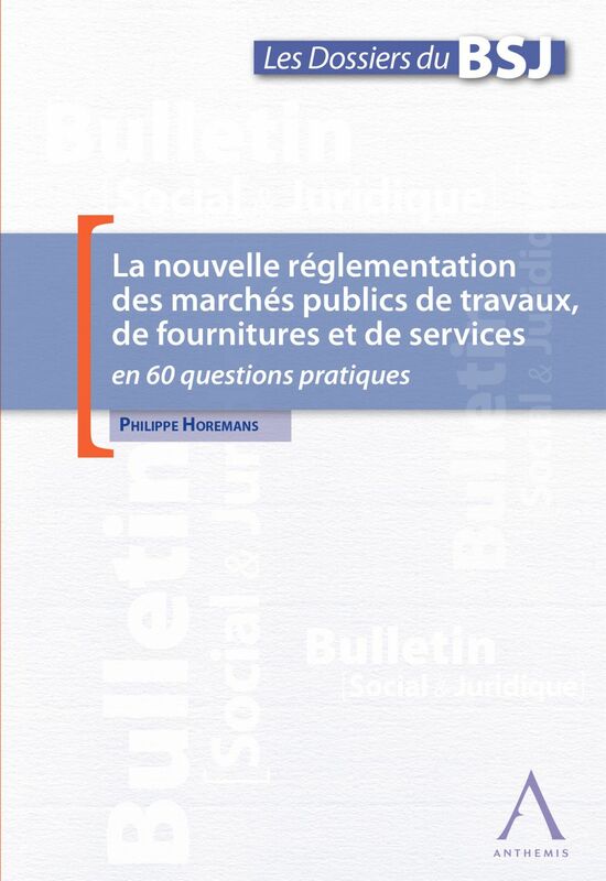 La nouvelle réglementation des marchés publics de travaux, de fournitures et de services en 60 questions pratiques (Droit belge)
