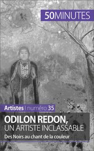 Odilon Redon, un artiste inclassable Des Noirs au chant de la couleur
