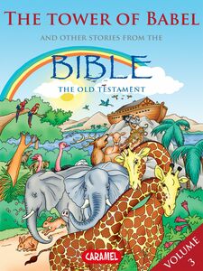 The Tower of Babel and Other Stories From the Bible The Old Testament
