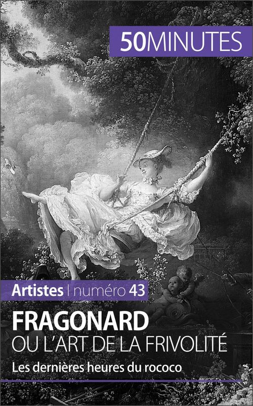 Fragonard ou l'art de la frivolité Les dernières heures du rococo