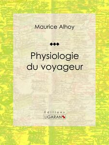 Physiologie du voyageur Essai humoristique