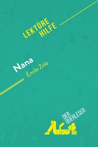 Nana von Émile Zola (Lektürehilfe) Detaillierte Zusammenfassung, Personenanalyse und Interpretation