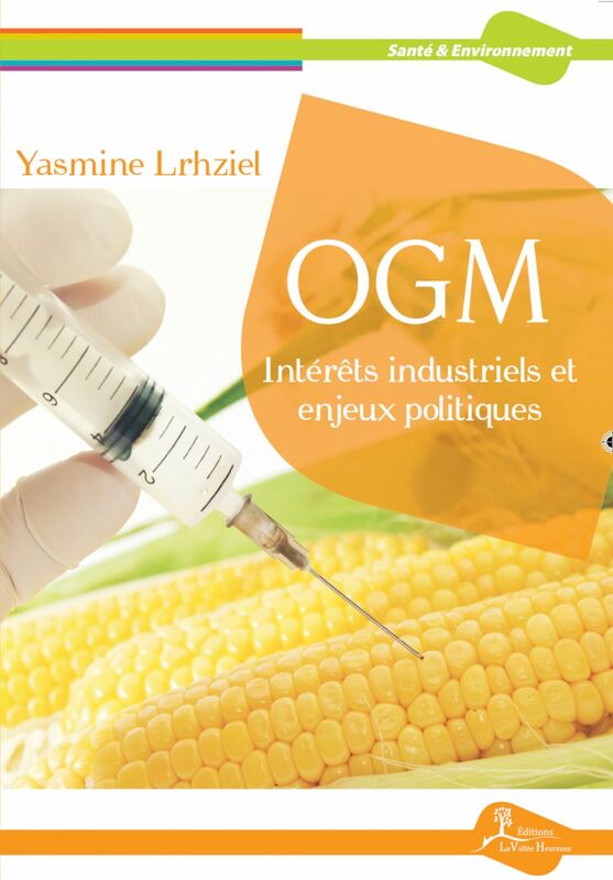 OGM : Intérêts industriels et enjeux politiques Essai scientifique