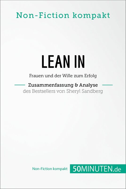 Lean In. Zusammenfassung & Analyse des Bestsellers von Sheryl Sandberg Frauen und der Wille zum Erfolg