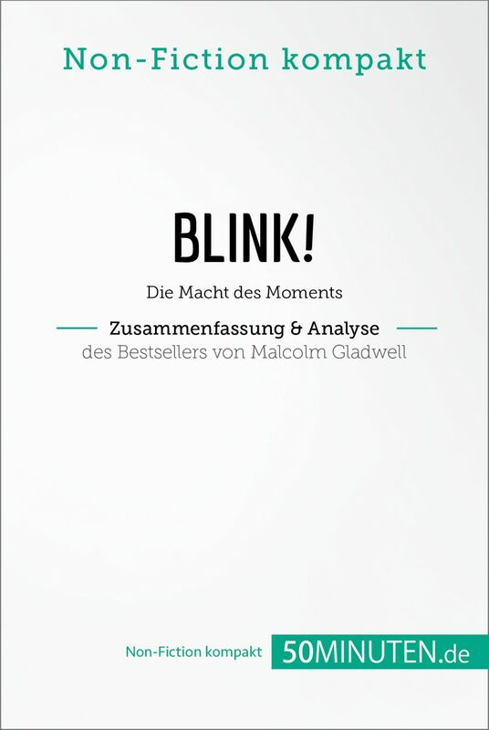 Blink! Zusammenfassung & Analyse des Bestsellers von Malcolm Gladwell Die Macht des Moments