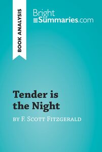 Tender is the Night by F. Scott Fitzgerald (Book Analysis) Detailed Summary, Analysis and Reading Guide