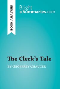 The Clerk's Tale by Geoffrey Chaucer (Book Analysis) Detailed Summary, Analysis and Reading Guide
