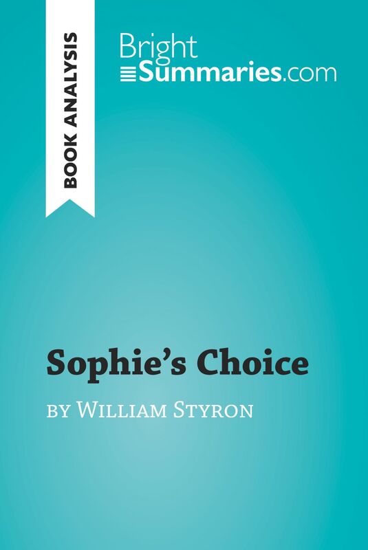 Sophie's Choice by William Styron (Book Analysis) Detailed Summary, Analysis and Reading Guide