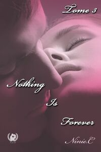 Nothing Is Forever - Tome 3 Romance