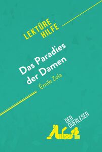 Das Paradies der Damen von Émile Zola (Lektürehilfe) Detaillierte Zusammenfassung, Personenanalyse und Interpretation