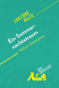 Ein Sommernachtstraum von William Shakespeare (Lektürehilfe) Detaillierte Zusammenfassung, Personenanalyse und Interpretation