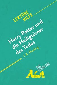 Harry Potter und die Heiligtümer des Todes von J. K. Rowling (Lektürehilfe) Detaillierte Zusammenfassung, Personenanalyse und Interpretation