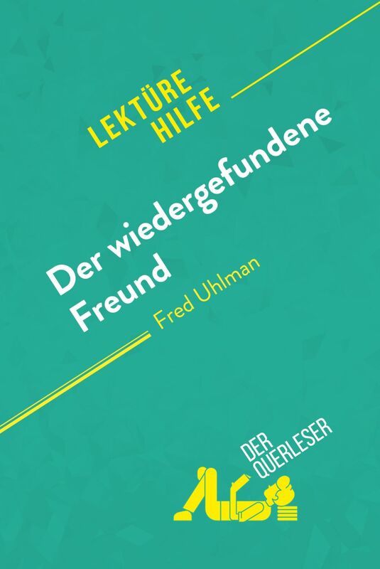 Der wiedergefundene Freund von Fred Uhlman (Lektürehilfe) Detaillierte Zusammenfassung, Personenanalyse und Interpretation