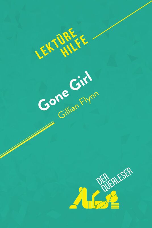 Gone Girl von Gillian Flynn (Lektürehilfe) Detaillierte Zusammenfassung, Personenanalyse und Interpretation