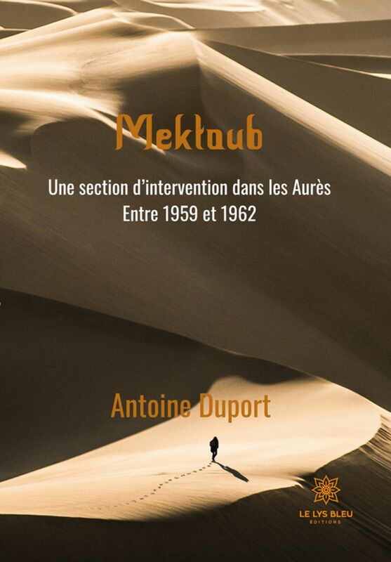 Mektoub Une section d’intervention dans les Aurès - Entre 1959 et 1962