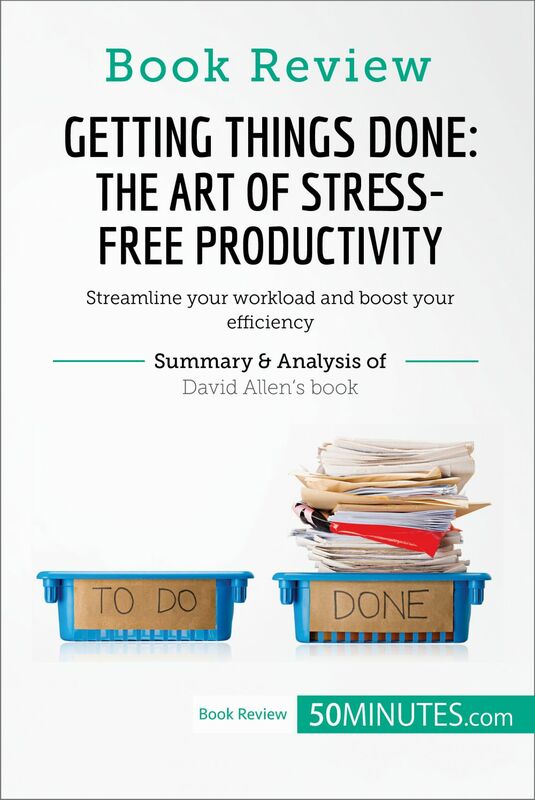 Book Review: Getting Things Done: The Art of Stress-Free Productivity by David Allen Streamline your workload and boost your efficiency
