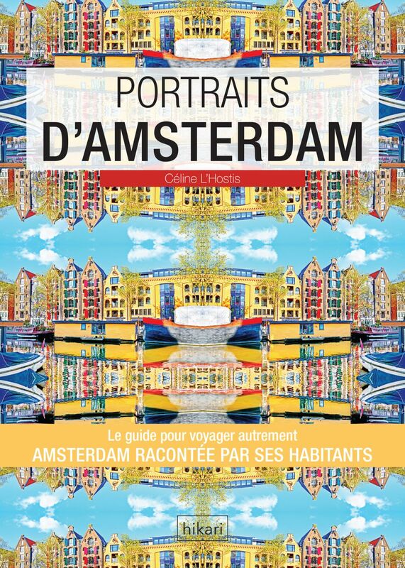 Portraits d'Amsterdam Amsterdam par ceux qui y vivent