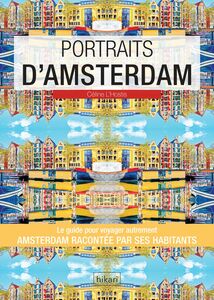 Portraits d'Amsterdam Amsterdam par ceux qui y vivent