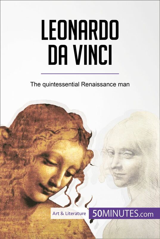 Leonardo da Vinci The quintessential Renaissance man