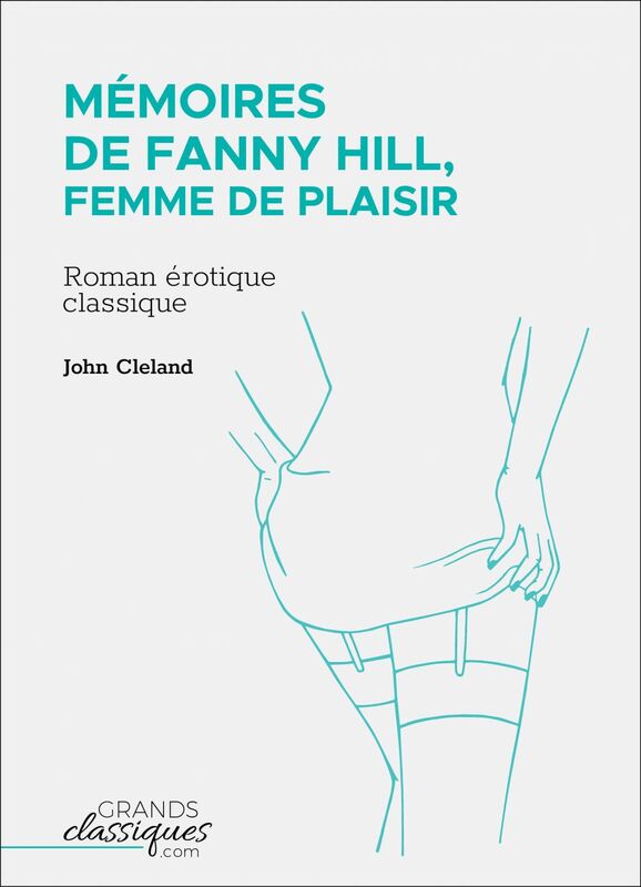 Mémoires de Fanny Hill, femme de plaisir Roman érotique classique