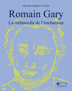 Romain Gary La mélancolie de l'enchanteur