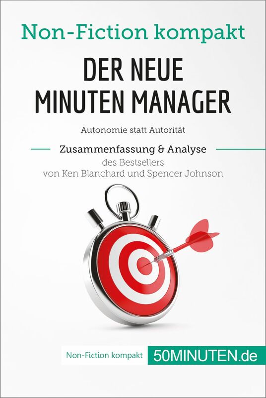 Der neue Minuten Manager. Zusammenfassung & Analyse des Bestsellers von Ken Blanchard und Spencer Johnson Autonomie statt Autorität