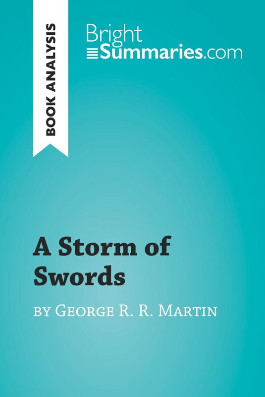 A Storm of Swords by George R. R. Martin (Book Analysis) Detailed Summary, Analysis and Reading Guide