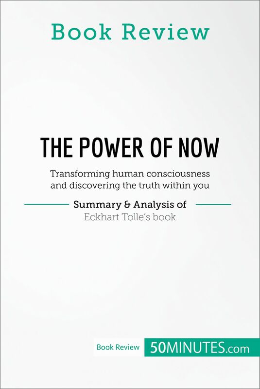 Book Review: The Power of Now by Eckhart Tolle Transforming human consciousness and discovering the truth within you