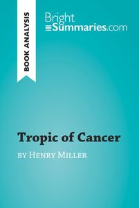 Tropic of Cancer by Henry Miller (Book Analysis) Detailed Summary, Analysis and Reading Guide