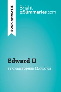 Edward II by Christopher Marlowe (Book Analysis) Detailed Summary, Analysis and Reading Guide