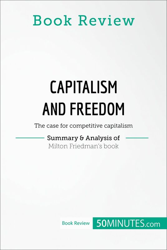 Book Review: Capitalism and Freedom by Milton Friedman The case for competitive capitalism