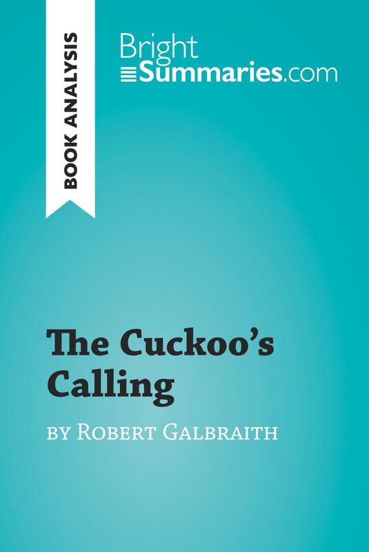 The Cuckoo's Calling by Robert Galbraith (Book Analysis) Detailed Summary, Analysis and Reading Guide