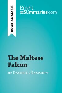 The Maltese Falcon by Dashiell Hammett (Book Analysis) Detailed Summary, Analysis and Reading Guide