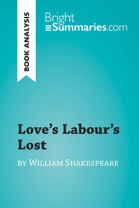 Love's Labour's Lost by William Shakespeare (Book Analysis) Detailed Summary, Analysis and Reading Guide