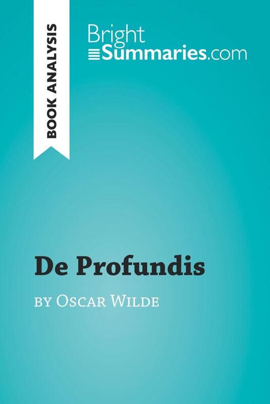 De Profundis by Oscar Wilde (Book Analysis) Detailed Summary, Analysis and Reading Guide
