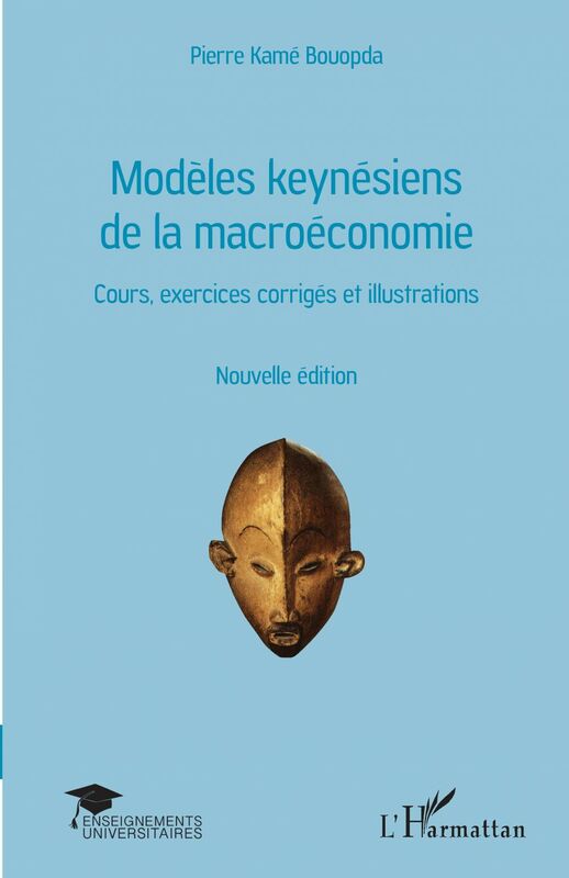 Modèles keynésiens de la macroéconomie Cours, exercices corrigés et illustrations - Nouvelle édition