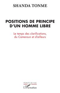 Positions de principe d'un homme libre Le temps des clarifications, du Cameroun et d'ailleurs